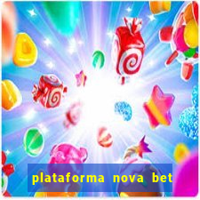 plataforma nova bet com bonus de cadastro